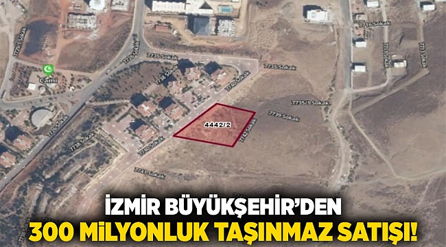 İzmir Büyükşehir’den 300 Milyonluk Taşınmaz Satışı!