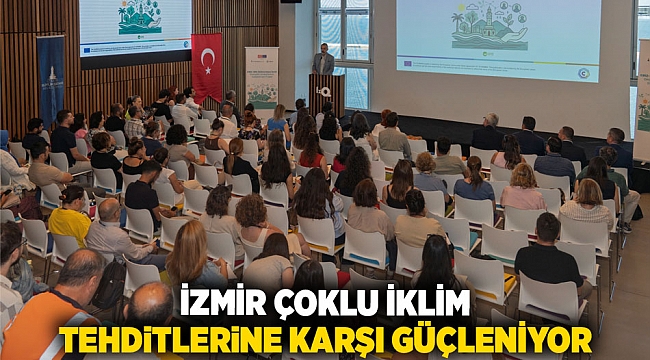 İzmir çoklu iklim tehditlerine karşı güçleniyor