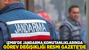 İzmir’de Jandarma Komutanlıklarında Görev Değişikliği Resmi Gazete’de