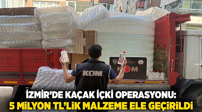 İzmir’de Kaçak İçki Operasyonu: 5 Milyon TL’lik Malzeme Ele Geçirildi