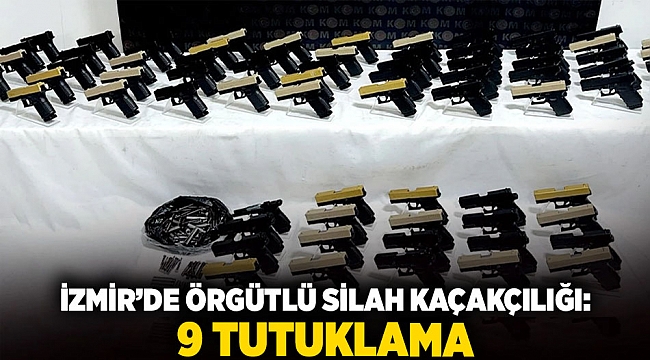 İzmir’de Örgütlü Silah Kaçakçılığı: 9 Tutuklama