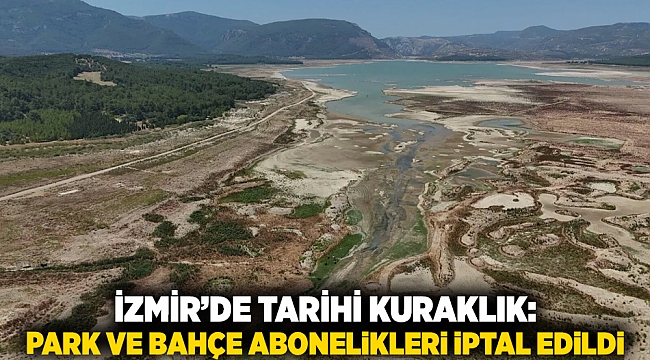 İzmir’de Tarihi Kuraklık: Park ve Bahçe Abonelikleri İptal Edildi