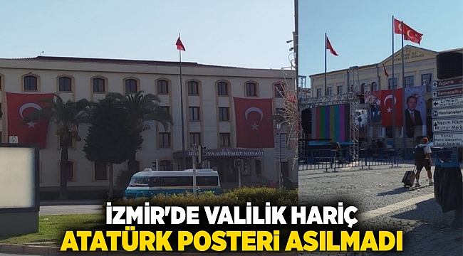 İzmir&#039;de Valilik Hariç Atatürk Posteri Asılmadı
