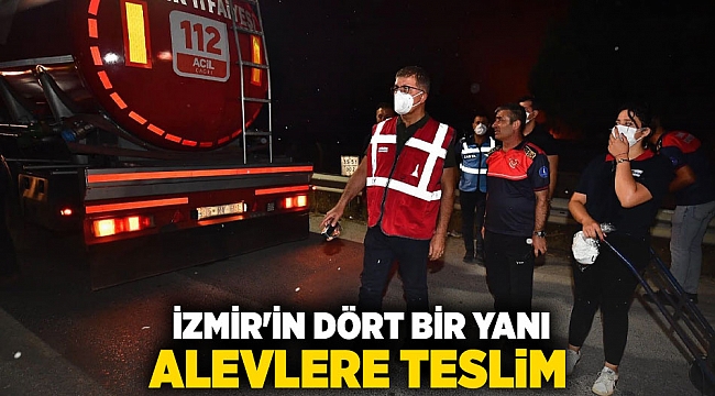 İzmir&#039;in dört bir yanı alevlere teslim