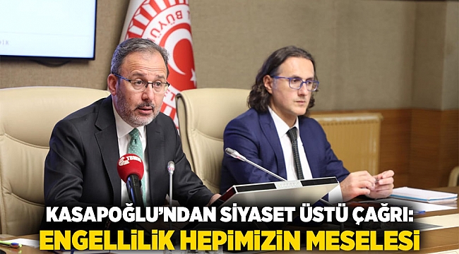 Kasapoğlu’ndan Siyaset Üstü Çağrı: Engellilik Hepimizin Meselesi