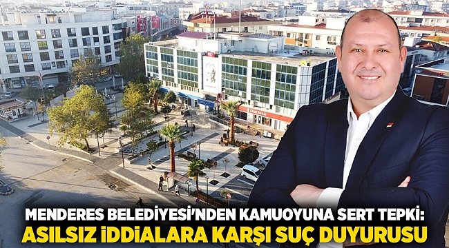 Menderes Belediyesi&#039;nden Kamuoyuna Sert Tepki: Asılsız İddialara Karşı Suç Duyurusu