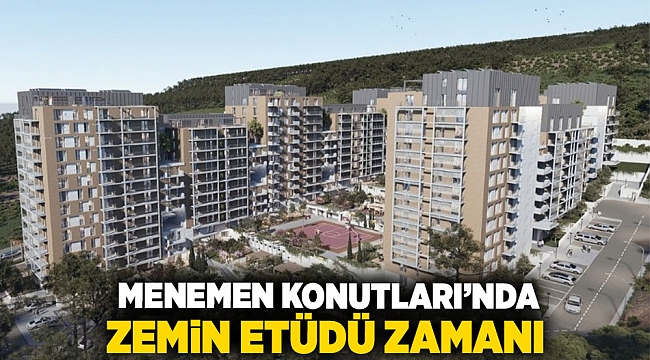 Menemen Konutları’nda zemin etüdü zamanı