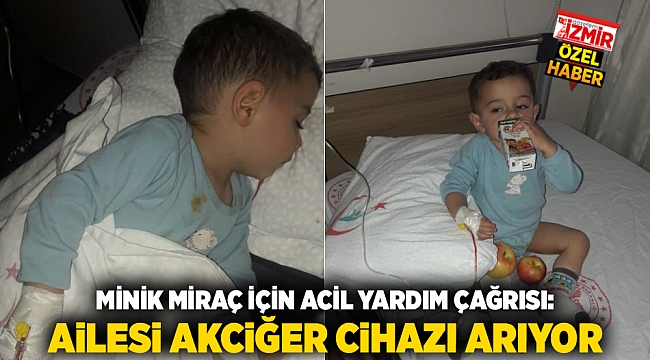 Minik Miraç için acil yardım çağrısı: Ailesi akciğer cihazı arıyor
