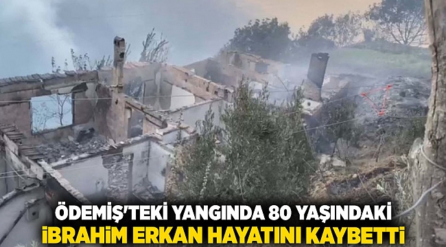 Ödemiş&#039;teki Yangında 80 Yaşındaki İbrahim Erkan Hayatını Kaybetti