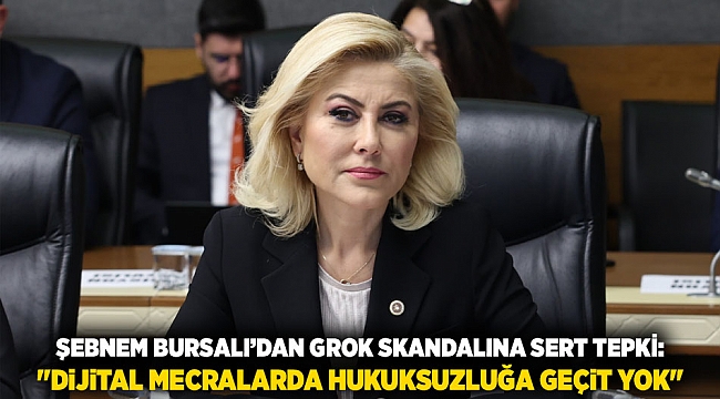 ŞEBNEM BURSALI’DAN GROK SKANDALINA SERT TEPKİ:  &quot;DİJİTAL MECRALARDA HUKUKSUZLUĞA GEÇİT YOK&quot;