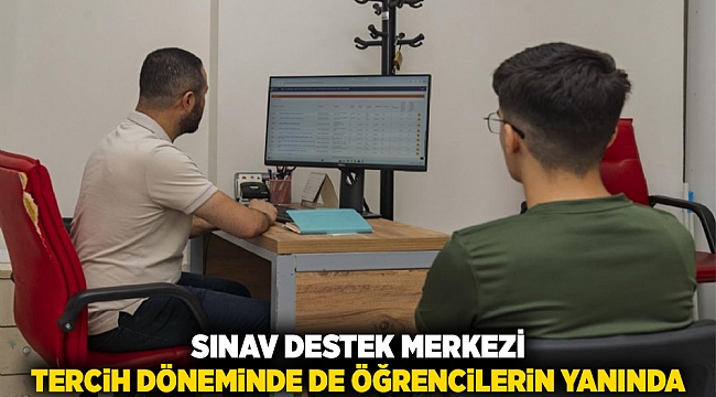 Sınav Destek Merkezi tercih döneminde de öğrencilerin yanında