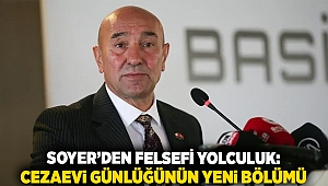 Soyer’den Felsefi Yolculuk: Cezaevi Günlüğünün Yeni Bölümü