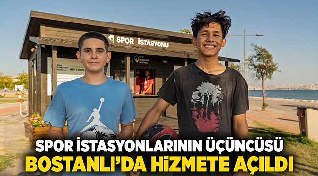 Spor istasyonlarının üçüncüsü Bostanlı’da hizmete açıldı