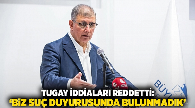 Tugay İddiaları Reddetti: &#039;Biz Suç Duyurusunda Bulunmadık&#039;