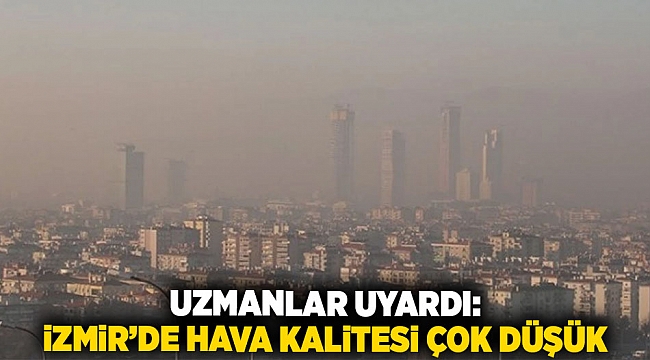 Uzmanlar Uyardı: İzmir’de Hava Kalitesi Çok Düşük
