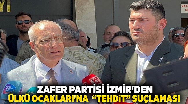Zafer Partisi İzmir&#039;den Ülkü Ocakları&#039;na  “Tehdit” Suçlaması