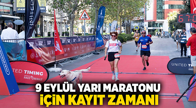 9 Eylül Yarı Maratonu için kayıt zamanı