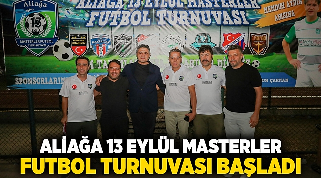 Aliağa 13 Eylül Masterler Futbol Turnuvası Başladı