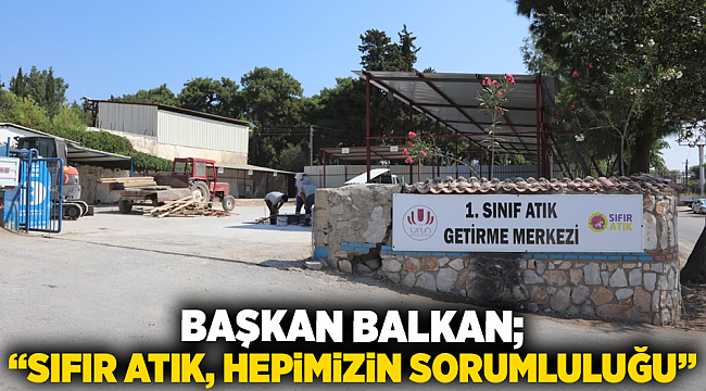 Başkan Balkan: “Sıfır Atık, hepimizin sorumluluğu”