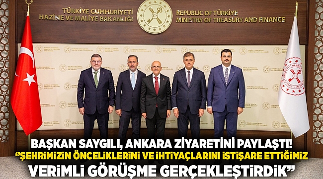 Başkan Saygılı, Ankara ziyaretini paylaştı! ‘’Şehrimizin önceliklerini ve ihtiyaçlarını istişare ettiğimiz verimli görüşme gerçekleştirdik’’