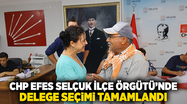 CHP Efes Selçuk İlçe Örgütü'nde Delege Seçimi Tamamlandı