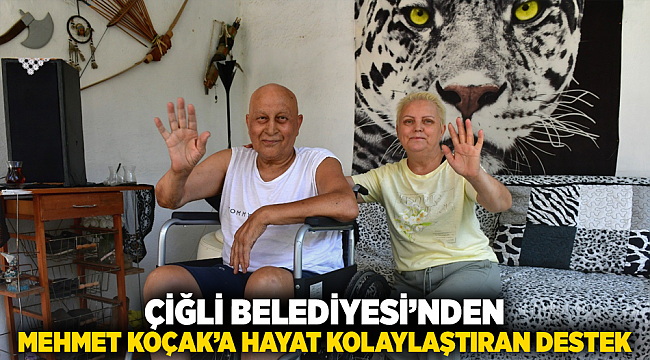 Çiğli Belediyesi’nden Mehmet Koçak’a hayat kolaylaştıran destek