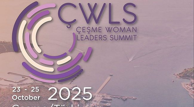 DÜNYANIN KADIN LİDERLERİ ÇEŞME’DE BİR ARADA