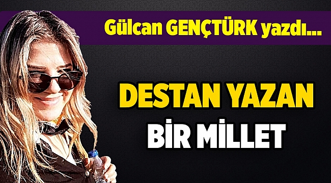 Gülcan Gençtürk yazdı...