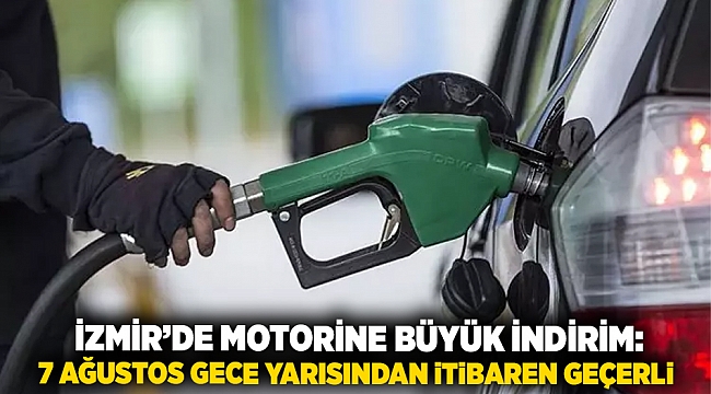 İzmir’de Motorine Büyük İndirim: 7 Ağustos Gece Yarısından İtibaren Geçerli