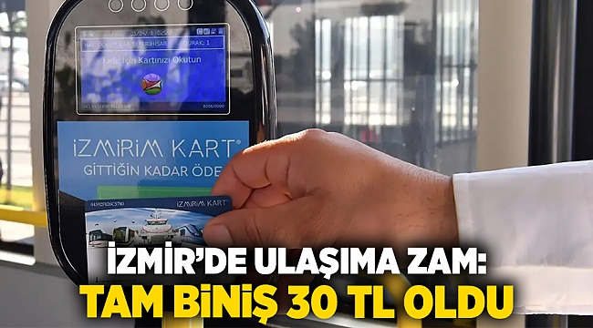 İzmir’de Ulaşıma Zam: Tam Biniş 30 TL Oldu