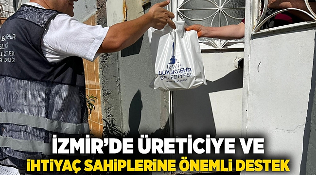 İzmir’de üreticiye ve ihtiyaç sahiplerine önemli destek