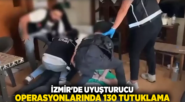 İzmir&#039;de Uyuşturucu Operasyonları: 130 Tutuklama