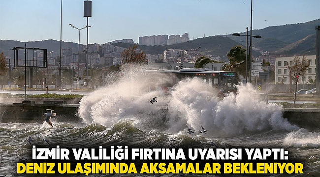 İzmir Valiliği Fırtına Uyarısı Yaptı: Deniz Ulaşımında Aksamalar Bekleniyor