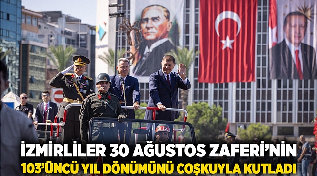 İzmirliler 30 Ağustos Zaferi’nin 103’üncü yıl dönümünü coşkuyla kutladı