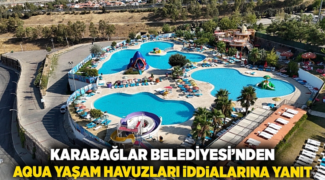Karabağlar Belediyesi’nden Aqua Yaşam Havuzları İddialarına Yanıt