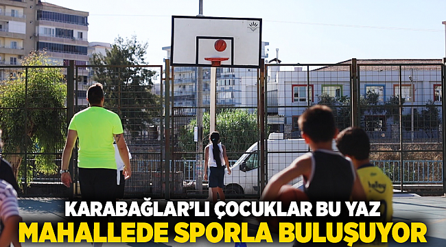 Karabağlar’lı Çocuklar Bu Yaz Mahallede Sporla Buluşuyor