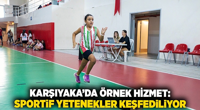 Karşıyaka’da örnek hizmet: Sportif yetenekler keşfediliyor