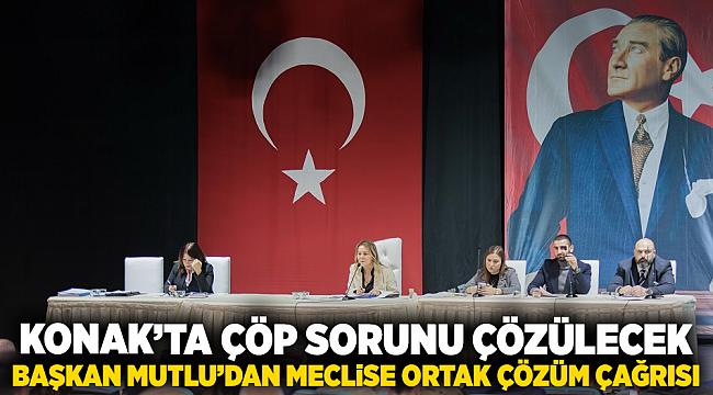 Konak&#039;ta Çöp Sorunu Çözülecek: Başkan Mutlu&#039;dan Meclise Ortak Çözüm Çağrısı