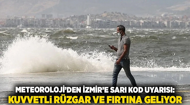 Meteoroloji’den İzmir’e Sarı Kod Uyarısı: Kuvvetli Rüzgar ve Fırtına Geliyor