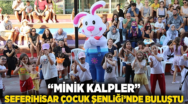 “Minik Kalpler” Seferihisar Çocuk Şenliği’nde buluştu