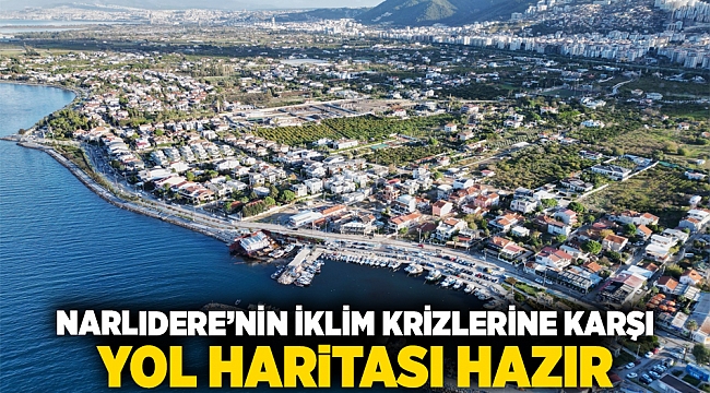 Narlıdere&#039;nin iklim krizlerine karşı yol haritası hazır