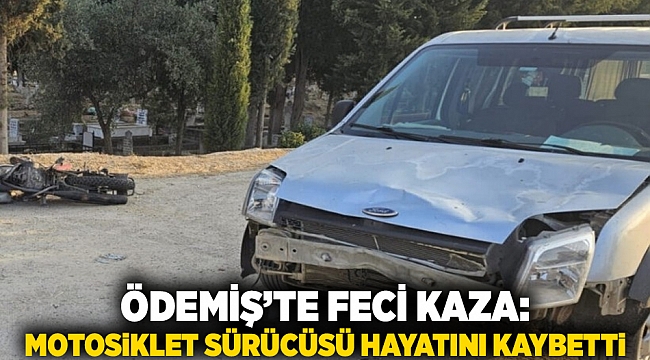 Ödemiş’te Feci Kaza: Motosiklet Sürücüsü Hayatını Kaybetti