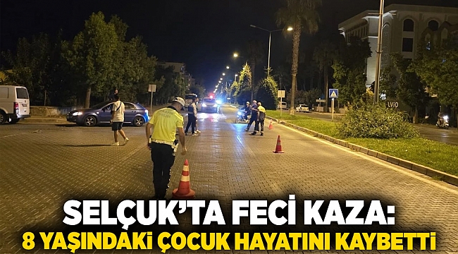 Selçuk’ta Feci Kaza: 8 Yaşındaki Çocuk Hayatını Kaybetti