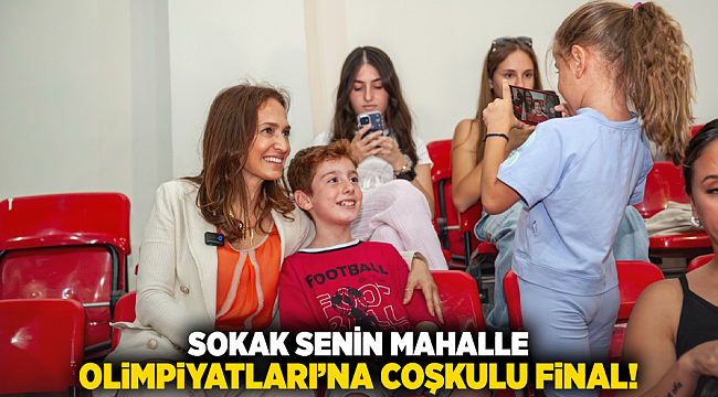 Sokak Senin Mahalle Olimpiyatları’na coşkulu final!