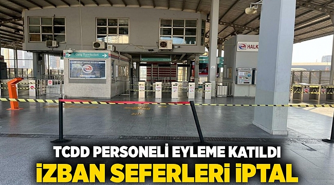 TCDD Personeli Eyleme Katıldı, İzmir’de İZBAN Seferleri İptal