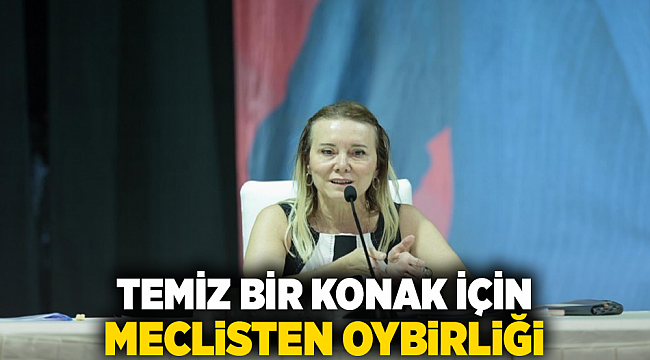 Temiz bir Konak için meclisten oybirliği