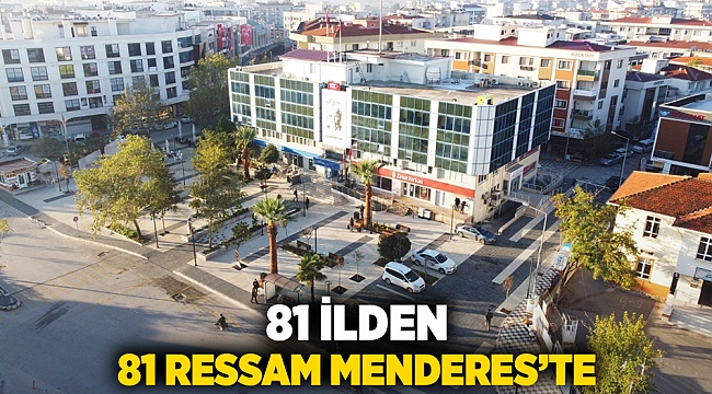 81 İlden 81 Ressam Menderes’te
