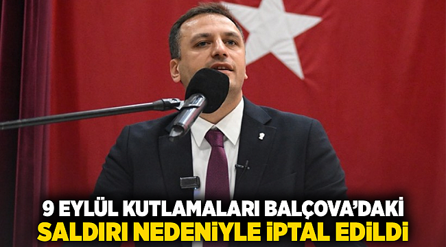 9 Eylül kutlamaları Balçova’daki saldırı nedeniyle iptal edildi