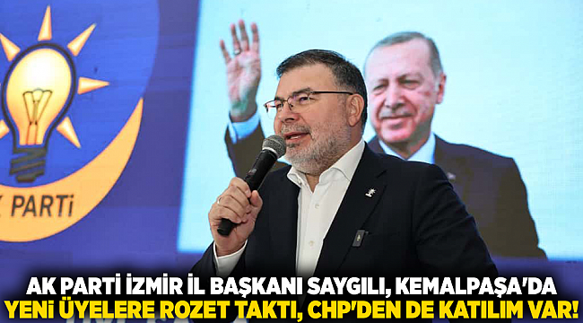 AK Parti İzmir İl Başkanı Saygılı, Kemalpaşa&#039;da yeni üyelere rozet taktı, CHP&#039;den de katılım var!