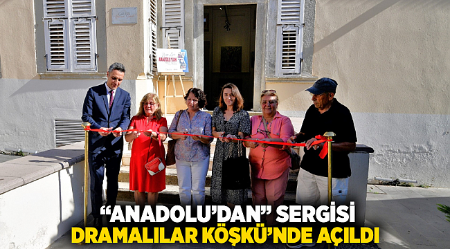 “Anadolu’dan” Sergisi Dramalılar Köşkü’nde açıldı
